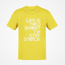 Load image into Gallery viewer, Life is to short to stay stock Premium Quality T-shirt FREE Shipping Worldwide!!