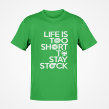 Load image into Gallery viewer, Life is to short to stay stock Premium Quality T-shirt FREE Shipping Worldwide!!