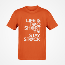 Load image into Gallery viewer, Life is to short to stay stock Premium Quality T-shirt FREE Shipping Worldwide!!