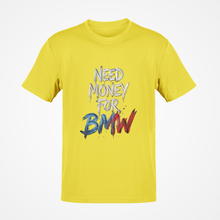 Load image into Gallery viewer, Need Money For BMW Premium Quality T-shirt FREE Shipping Worldwide!!