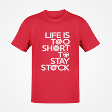 Load image into Gallery viewer, Life is to short to stay stock Premium Quality T-shirt FREE Shipping Worldwide!!