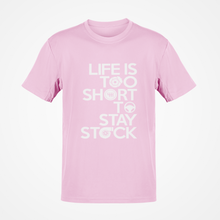 Load image into Gallery viewer, Life is to short to stay stock Premium Quality T-shirt FREE Shipping Worldwide!!
